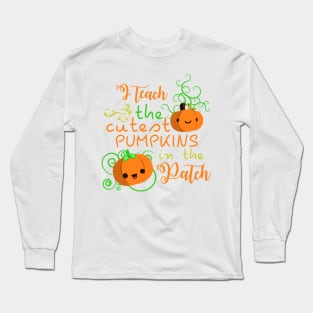 Teach The Cutest Pumpkins in The Patch Halloween Shirt tees Long Sleeve T-Shirt